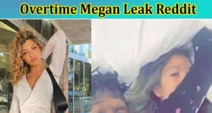 ot megan leak video|TikTok star Overtimemegan deletes her account after hacker。